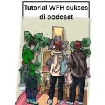 Tutorial WFH : Sukses di Dunia Podcast